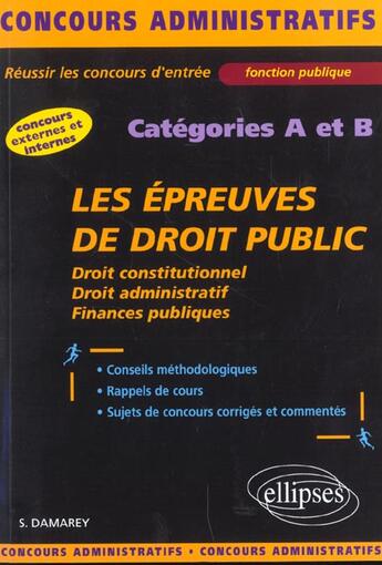 Couverture du livre « Les epreuves de droit public aux concours administratifs - categories a et b » de Stéphanie Damarey aux éditions Ellipses