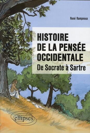 Couverture du livre « Histoire de la pensée occidentale ; de Socrate à Sartre » de Rampnoux aux éditions Ellipses