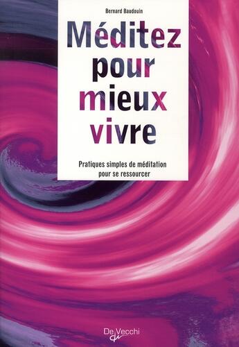 Couverture du livre « Méditez pour mieux vivre ; pratiques simples de méditation pour se ressourcer » de Bernard Baudouin aux éditions De Vecchi