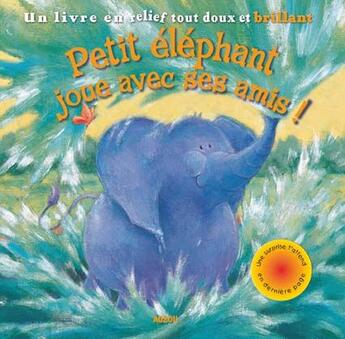 Couverture du livre « Petit éléphant joue avec ses amis ! » de  aux éditions Philippe Auzou