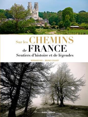 Couverture du livre « Su les chemins de France, routes d'histoire, sentiers d'histoire et de légendes » de Bruno Colliot aux éditions Ouest France