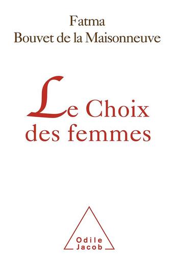 Couverture du livre « Le choix des femmes » de Fatma Bouvet De La Maisonneuve aux éditions Odile Jacob