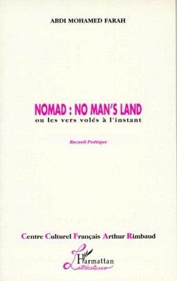 Couverture du livre « Nomad : no man's land ; ou les vers volés à l'instant » de Abdi Mohamed Farah aux éditions L'harmattan