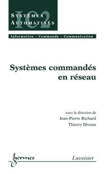 Couverture du livre « Systèmes commandés en réseau » de Pierre-Jean Richard aux éditions Hermes Science Publications