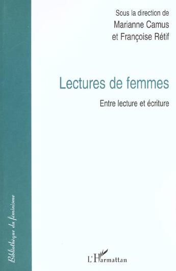 Couverture du livre « Lectures de femmes ; entre lecture et écriture » de Marianne Camus et Francoise Retif aux éditions L'harmattan