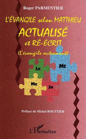 Couverture du livre « L'Evangile selon Matthieu actualisé et réécrit : (L'évangile autrement) » de Roger Parmentier aux éditions L'harmattan