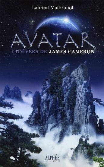 Couverture du livre « Avatar ; l'univers de James Cameron » de Laurent Malbrunot aux éditions Alphee.jean-paul Bertrand