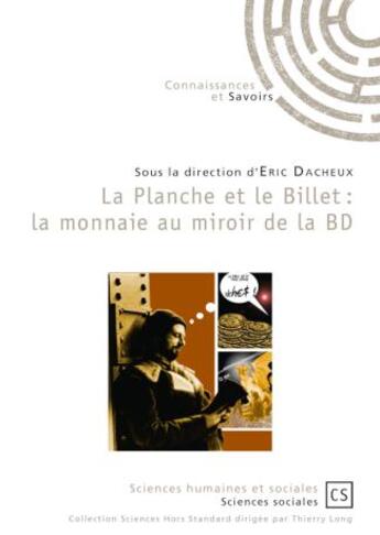 Couverture du livre « La planche et le billet : la monnaie au miroir de la BD » de Eric Dacheux et Collectif aux éditions Connaissances Et Savoirs