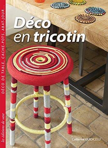 Couverture du livre « Déco en tricotin ; déco de table ; cache pots ; abat jour » de Catherine Guidicelli aux éditions De Saxe