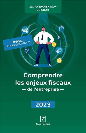 Couverture du livre « Comprendre les enjeux fiscaux de l'entreprise 2023 » de Revue Fiduciaire aux éditions Revue Fiduciaire