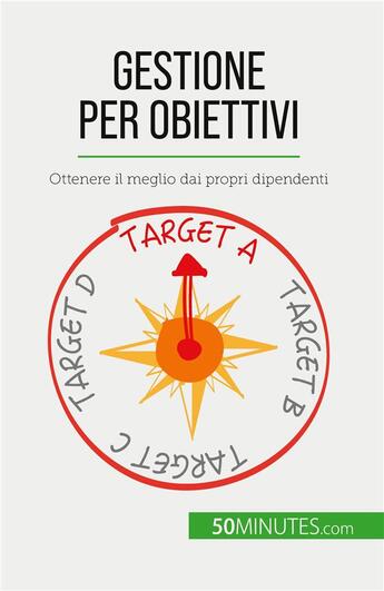 Couverture du livre « Gestione per obiettivi : Ottenere il meglio dai propri dipendenti » de Renaud De Harlez aux éditions 50minutes.com