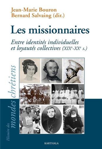 Couverture du livre « Les missionnaires ; entre identités individuelles et loyautés collectives (XIXe-XXe siècles) » de Bernard Salvaing et Jean-Marie Bouron aux éditions Karthala