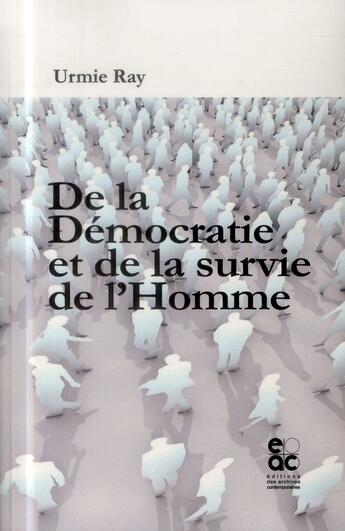 Couverture du livre « De la démocratie et de la survie de l'homme » de Urmie Ray aux éditions Archives Contemporaines