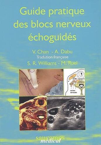 Couverture du livre « Guide pratique des blocs nerveux échoguidés » de Anna Dabu et V Chan aux éditions Sauramps Medical