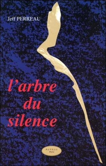 Couverture du livre « L'arbre du silence » de Perreau Jeff aux éditions Altess