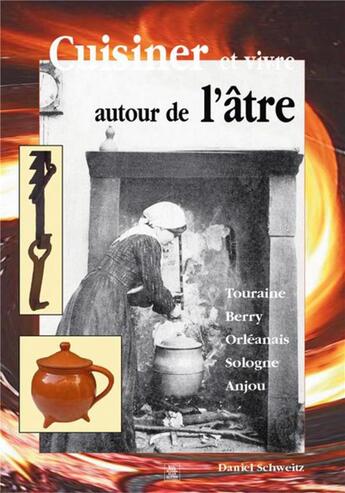 Couverture du livre « Cuisiner et vivre autour de l'âtre » de Daniel Schweitz aux éditions Editions Sutton