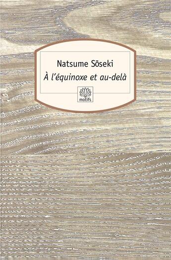 Couverture du livre « À l'équinoxe et au-delà » de Soseki Natsume aux éditions Motifs
