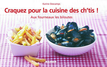 Couverture du livre « La cuisine des Ch'tis ! ; aux fourneaux les biloutes » de Karine Descamps aux éditions Mango