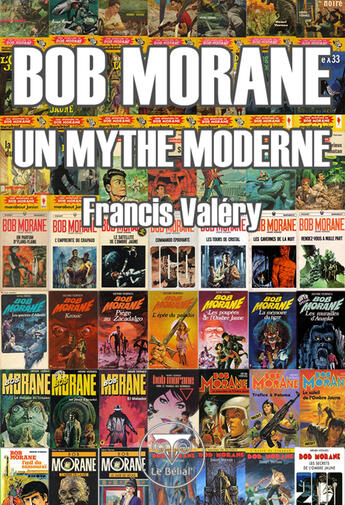 Couverture du livre « Bob Morane, un mythe moderne » de Francis Valery aux éditions Le Belial