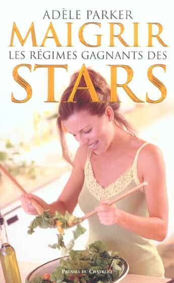 Couverture du livre « Maigrir : Les Regimes Gagnants Des Stars » de Adele Parker aux éditions Presses Du Chatelet