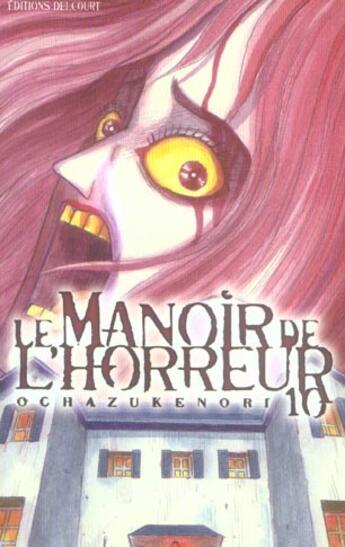 Couverture du livre « Le manoir de l'horreur Tome 10 » de Ochazukenori aux éditions Delcourt