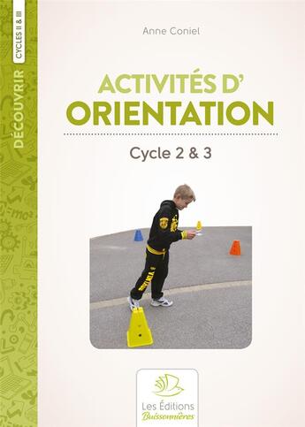 Couverture du livre « Activites D'Orientation Pour Les Cycles 2 Et 3 » de Anne Coniel aux éditions Buissonnieres