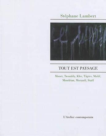 Couverture du livre « Tout est paysage » de Stephane Lambert aux éditions Atelier Contemporain