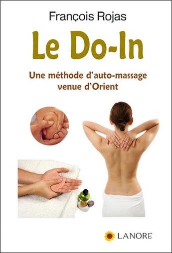 Couverture du livre « Le do-in ; une méthode d'auto-massage venue d'Orient » de Francois Rojas aux éditions Lanore