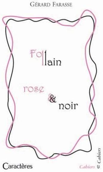 Couverture du livre « Follain rose & noir » de Gerard Farasse aux éditions Caracteres