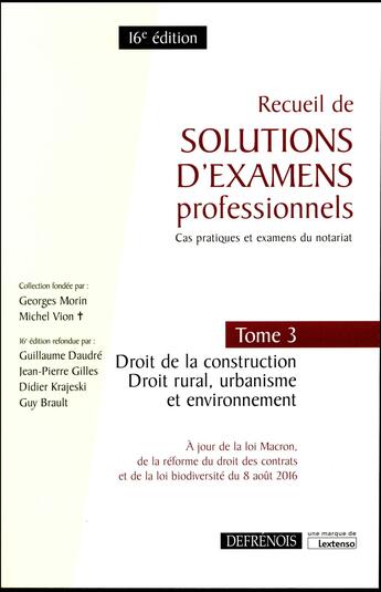 Couverture du livre « Recueil de solutions d'examens professionnels t.3 ; droit de la construction ; droit rural, urbanisme et environnement (16e édition) » de  aux éditions Defrenois