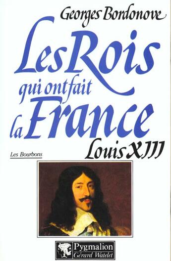 Couverture du livre « Louis xiii br » de Georges Bordonove aux éditions Pygmalion