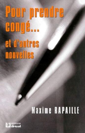 Couverture du livre « Pour prendre congé... et d'autres nouvelles » de Maxime Rapaille aux éditions Dricot