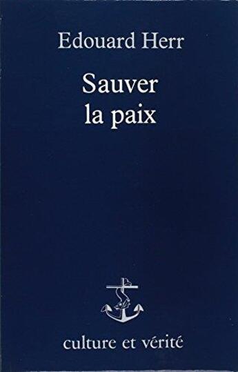 Couverture du livre « Sauver la paix » de Edouard Herr aux éditions Lessius