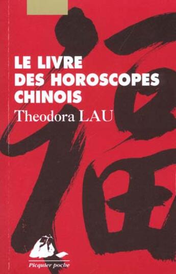 Couverture du livre « Le grand livre des horoscopes chinois » de Theodora Lau aux éditions Picquier