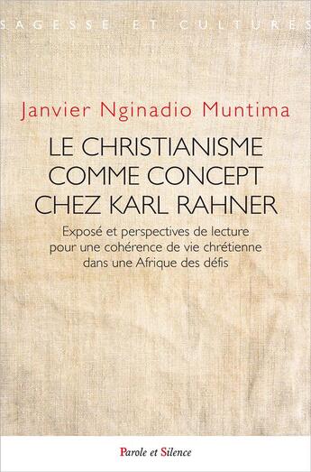 Couverture du livre « Le christianisme comme concept chez Karl Rahner » de Janvier Nginadio Muntima aux éditions Parole Et Silence