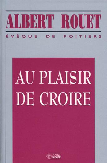 Couverture du livre « Au plaisir de croire » de Albert Rouet aux éditions Mediaspaul