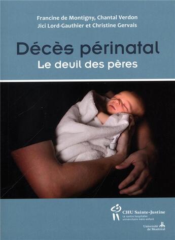 Couverture du livre « Décès périnatal ; le deuil des pères » de Francine De Montigny et Chantal Verdon et Jici Lord-Gauthier et Christine Gervais aux éditions Sainte Justine