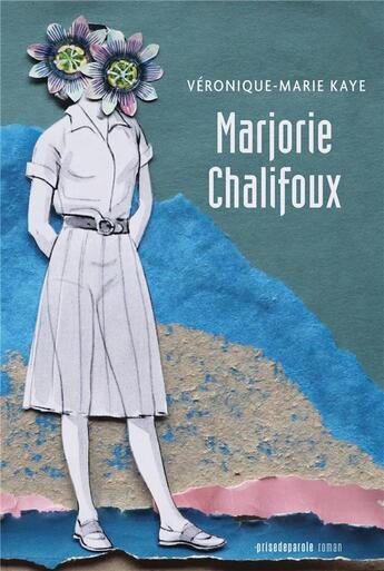 Couverture du livre « Marjorie chalifoux » de Kaye Veronique-Marie aux éditions Prise De Parole