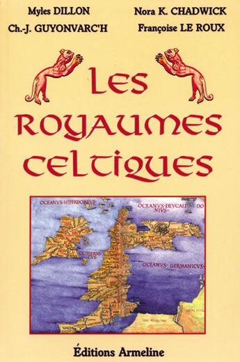 Couverture du livre « Les royaumes celtiques » de Nora K. Chadwick et Myles Dillon et Francoise Le Roux et Christian-J. Guyonvarc'H aux éditions Armeline