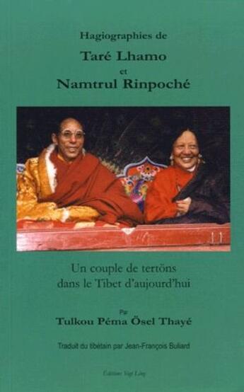 Couverture du livre « Hagiographies de Taré Lhamo et Namtrul Rinpoch& ; un couple de tertöns dans le Tibet d'aujour'hui » de Tulkou Pema Osel Thaye aux éditions Yogi Ling