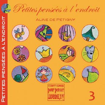 Couverture du livre « Petites pensées à l'endroit Tome 3 » de Aline De Petigny aux éditions Pourpenser