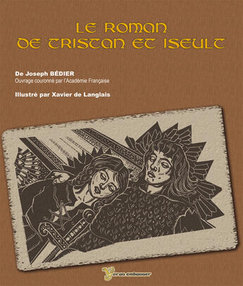 Couverture du livre « Le roman de Tristan et Iseult » de Xavier De Langlais et Joseph De Bedier aux éditions Yoran Embanner