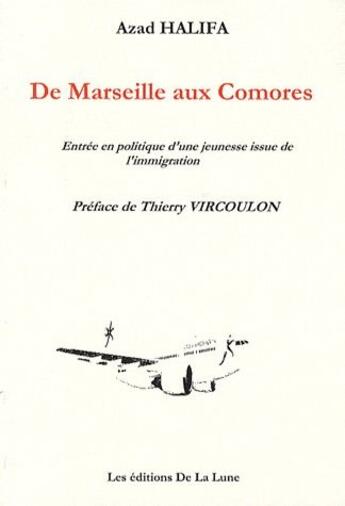 Couverture du livre « De Marseille aux Comores ; entrée en politique d'une jeunesse issue de l'immigration » de Azad Halifa aux éditions Editions De La Lune