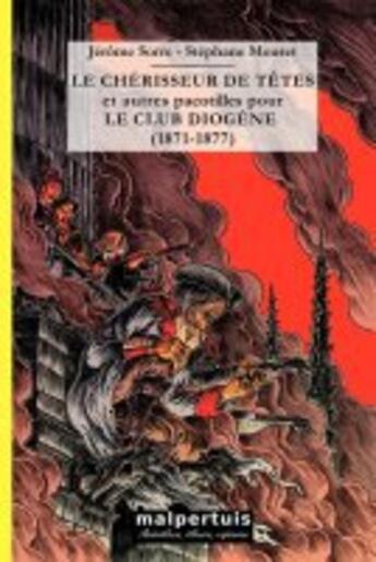 Couverture du livre « Le chérisseur de têtes et autres pacotilles pour le Club Diogène (1871-1877) » de Jerome Sorre et Stephane Mouret aux éditions Malpertuis