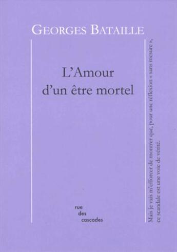 Couverture du livre « L'amour d'un être mortel » de Georges Bataille aux éditions Rue Des Cascades