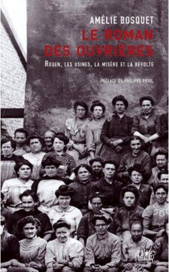 Couverture du livre « Le roman des ouvrières ; Rouen, les usines, la misère et la révolte » de Amelie Bosquet aux éditions L'echo Des Vagues