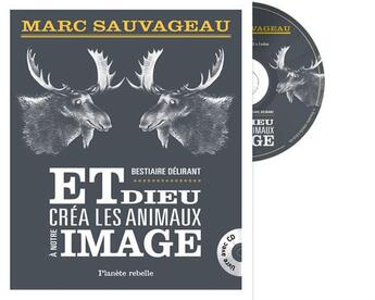 Couverture du livre « Et Dieu Crea Les Animaux A Notre Image » de Sauvageau Marc aux éditions Planete Rebelle