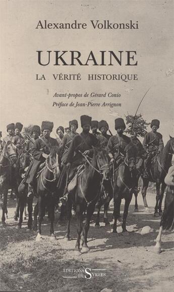 Couverture du livre « Ukraine la vérité historique » de Alexandre Wolkonski aux éditions Syrtes