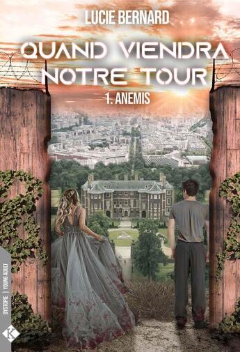 Couverture du livre « Quand viendra notre tour Tome 1 ; Anemis » de Lucie Bernard aux éditions Kadaline