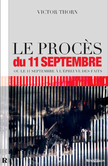 Couverture du livre « Le procès du 11 septembre ou le 11 septembre à l'épreuve des faits » de Victor Thorn aux éditions Demi-lune